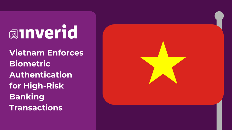 Vietnam Enforces Biometric Authentication for High-Risk Banking Transactions
